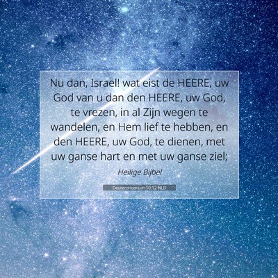 Picture 07 - Deuteronomium 10:12 NLD - Nu dan, Israel! wat eist de HEERE, uw God van u - Bible Verse Picture