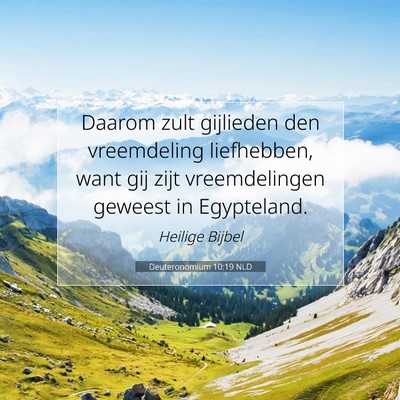 Picture 07 - Deuteronomium 10:19 NLD - Daarom zult gijlieden den vreemdeling liefhebben, - Bible Verse Picture
