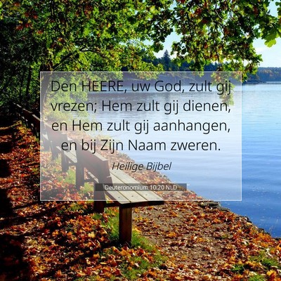 Picture 07 - Deuteronomium 10:20 NLD - Den HEERE, uw God, zult gij vrezen; Hem zult gij - Bible Verse Picture