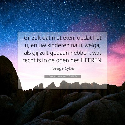 Picture 07 - Deuteronomium 12:25 NLD - Gij zult dat niet eten; opdat het u, en uw - Bible Verse Picture