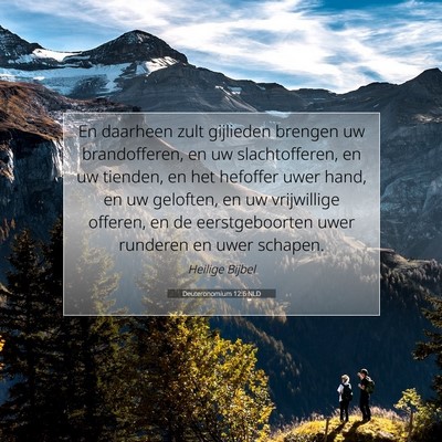 Picture 07 - Deuteronomium 12:6 NLD - En daarheen zult gijlieden brengen uw - Bible Verse Picture