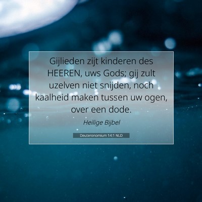 Picture 07 - Deuteronomium 14:1 NLD - Gijlieden zijt kinderen des HEEREN, uws Gods; gij - Bible Verse Picture