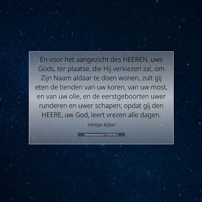 Picture 07 - Deuteronomium 14:23 NLD - En voor het aangezicht des HEEREN, uws Gods, ter - Bible Verse Picture