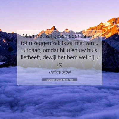 Picture 07 - Deuteronomium 15:16 NLD - Maar het zal geschieden, als hij tot u zeggen - Bible Verse Picture