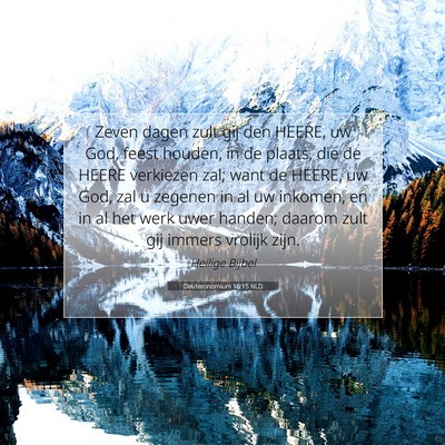 Picture 07 - Deuteronomium 16:15 NLD - Zeven dagen zult gij den HEERE, uw God, feest - Bible Verse Picture