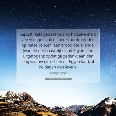 Picture 07 - Deuteronomium 16:3 NLD - Gij zult niets gedesemds op hetzelve eten; zeven - Bible Verse Picture