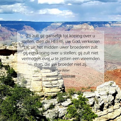 Picture 07 - Deuteronomium 17:15 NLD - Zo zult gij ganselijk tot koning over u stellen, - Bible Verse Picture