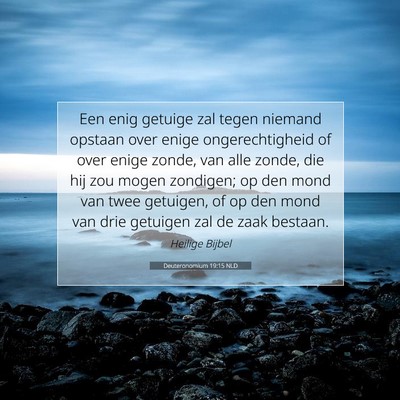 Picture 07 - Deuteronomium 19:15 NLD - Een enig getuige zal tegen niemand opstaan over - Bible Verse Picture