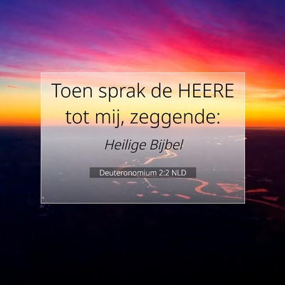 Picture 07 - Deuteronomium 2:2 NLD - Toen sprak de HEERE tot mij, - Bible Verse Picture