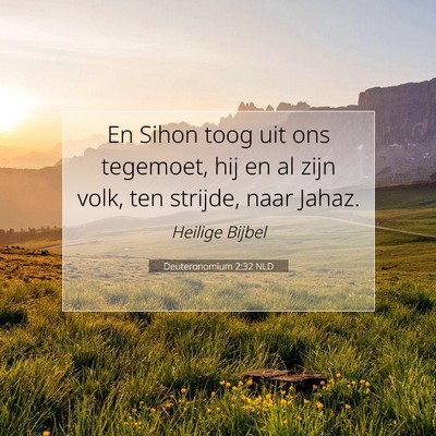 Picture 07 - Deuteronomium 2:32 NLD - En Sihon toog uit ons tegemoet, hij en al zijn - Bible Verse Picture