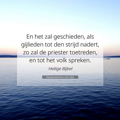 Picture 07 - Deuteronomium 20:2 NLD - En het zal geschieden, als gijlieden tot den - Bible Verse Picture