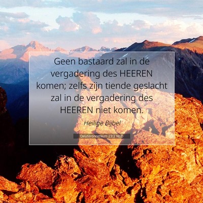 Picture 07 - Deuteronomium 23:2 NLD - Geen bastaard zal in de vergadering des HEEREN - Bible Verse Picture