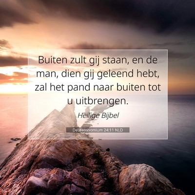 Picture 07 - Deuteronomium 24:11 NLD - Buiten zult gij staan, en de man, dien gij - Bible Verse Picture