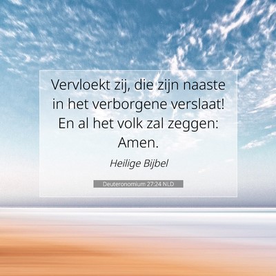 Picture 07 - Deuteronomium 27:24 NLD - Vervloekt zij, die zijn naaste in het verborgene - Bible Verse Picture