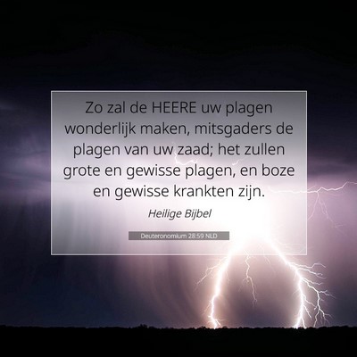 Picture 07 - Deuteronomium 28:59 NLD - Zo zal de HEERE uw plagen wonderlijk maken, - Bible Verse Picture