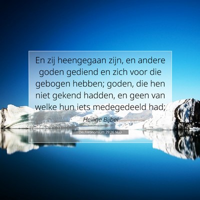 Picture 07 - Deuteronomium 29:26 NLD - En zij heengegaan zijn, en andere goden gediend - Bible Verse Picture