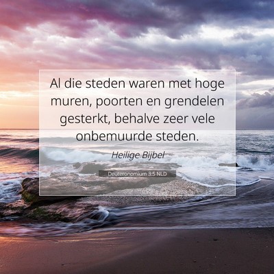 Picture 07 - Deuteronomium 3:5 NLD - Al die steden waren met hoge muren, poorten en - Bible Verse Picture