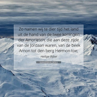 Picture 07 - Deuteronomium 3:8 NLD - Zo namen wij te dier tijd het land uit de hand - Bible Verse Picture