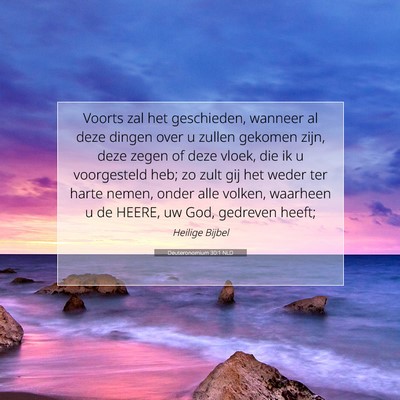 Picture 07 - Deuteronomium 30:1 NLD - Voorts zal het geschieden, wanneer al deze dingen - Bible Verse Picture