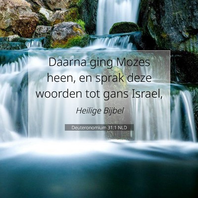 Picture 07 - Deuteronomium 31:1 NLD - Daarna ging Mozes heen, en sprak deze woorden tot - Bible Verse Picture