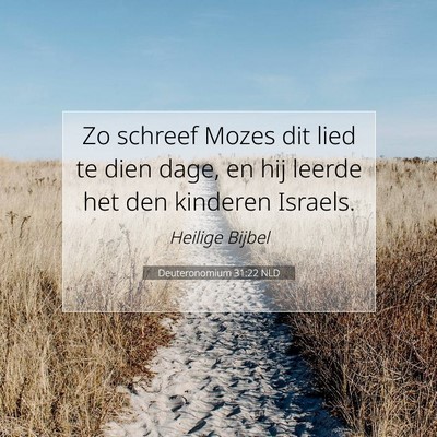 Picture 07 - Deuteronomium 31:22 NLD - Zo schreef Mozes dit lied te dien dage, en hij - Bible Verse Picture