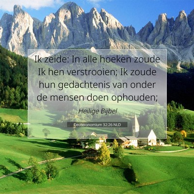 Picture 07 - Deuteronomium 32:26 NLD - Ik zeide: In alle hoeken zoude Ik hen - Bible Verse Picture
