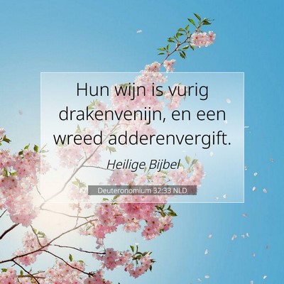 Picture 07 - Deuteronomium 32:33 NLD - Hun wijn is vurig drakenvenijn, en een wreed - Bible Verse Picture