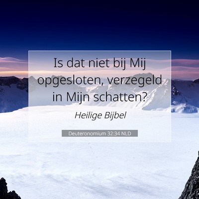 Picture 07 - Deuteronomium 32:34 NLD - Is dat niet bij Mij opgesloten, verzegeld in Mijn - Bible Verse Picture