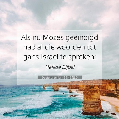 Picture 07 - Deuteronomium 32:45 NLD - Als nu Mozes geeindigd had al die woorden tot - Bible Verse Picture