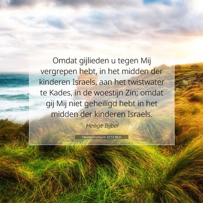 Picture 07 - Deuteronomium 32:51 NLD - Omdat gijlieden u tegen Mij vergrepen hebt, in - Bible Verse Picture