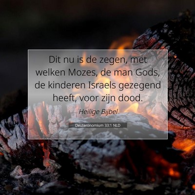 Picture 07 - Deuteronomium 33:1 NLD - Dit nu is de zegen, met welken Mozes, de man - Bible Verse Picture