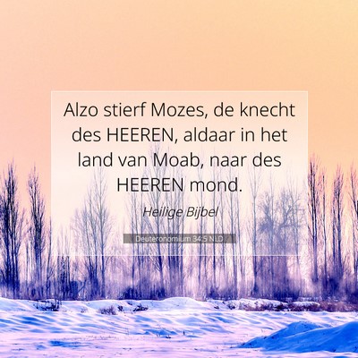 Picture 07 - Deuteronomium 34:5 NLD - Alzo stierf Mozes, de knecht des HEEREN, aldaar - Bible Verse Picture