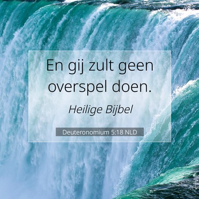 Picture 07 - Deuteronomium 5:18 NLD - En gij zult geen overspel - Bible Verse Picture