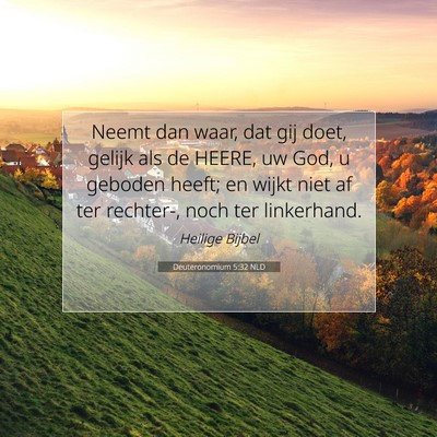Picture 07 - Deuteronomium 5:32 NLD - Neemt dan waar, dat gij doet, gelijk als de - Bible Verse Picture