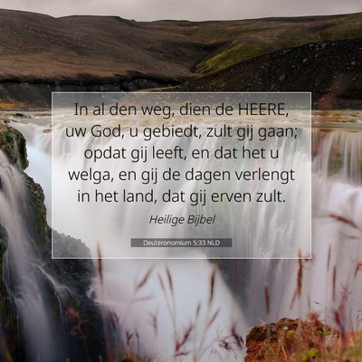 Picture 07 - Deuteronomium 5:33 NLD - In al den weg, dien de HEERE, uw God, u gebiedt, - Bible Verse Picture