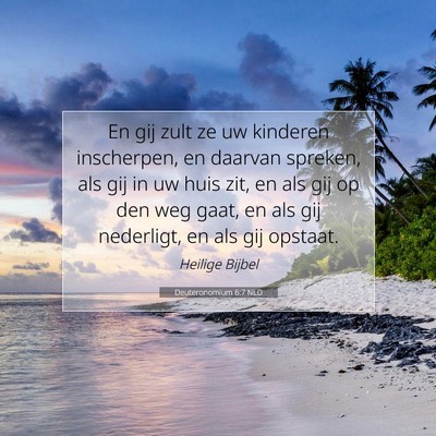 Picture 07 - Deuteronomium 6:7 NLD - En gij zult ze uw kinderen inscherpen, en daarvan - Bible Verse Picture