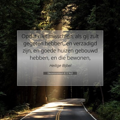 Picture 07 - Deuteronomium 8:12 NLD - Opdat niet misschien, als gij zult gegeten - Bible Verse Picture