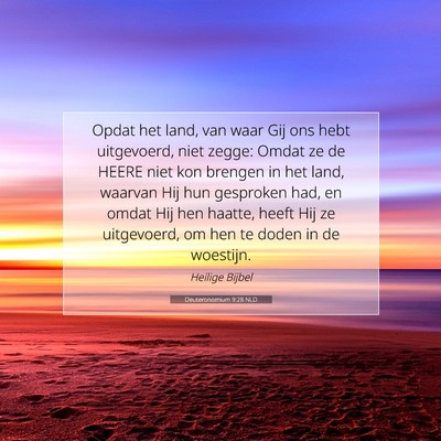 Picture 07 - Deuteronomium 9:28 NLD - Opdat het land, van waar Gij ons hebt uitgevoerd, - Bible Verse Picture