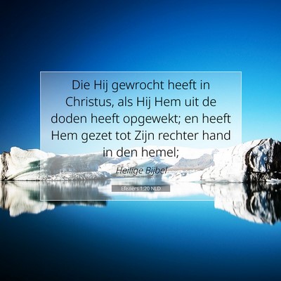 Picture 07 - Efeziërs 1:20 NLD - Die Hij gewrocht heeft in Christus, als Hij Hem - Bible Verse Picture