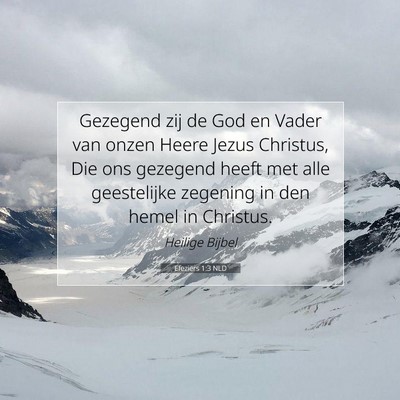 Picture 07 - Efeziërs 1:3 NLD - Gezegend zij de God en Vader van onzen Heere - Bible Verse Picture