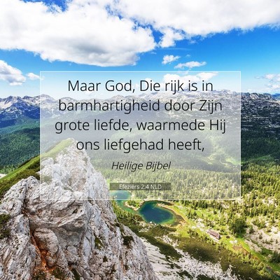 Picture 07 - Efeziërs 2:4 NLD - Maar God, Die rijk is in barmhartigheid door Zijn - Bible Verse Picture