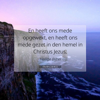 Picture 07 - Efeziërs 2:6 NLD - En heeft ons mede opgewekt, en heeft ons mede - Bible Verse Picture