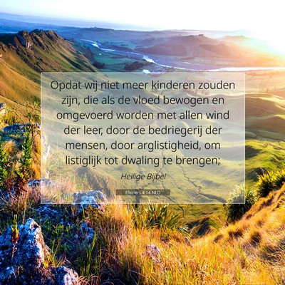 Picture 07 - Efeziërs 4:14 NLD - Opdat wij niet meer kinderen zouden zijn, die als - Bible Verse Picture