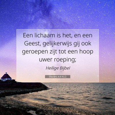 Picture 07 - Efeziërs 4:4 NLD - Een lichaam is het, en een Geest, gelijkerwijs - Bible Verse Picture