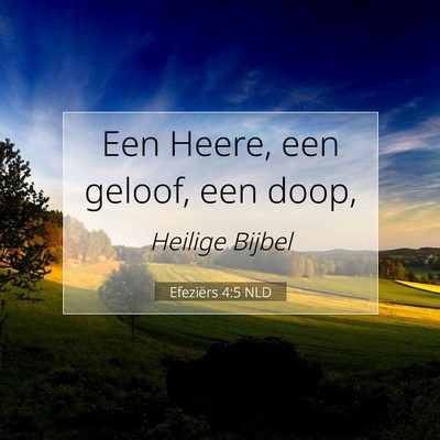 Picture 07 - Efeziërs 4:5 NLD - Een Heere, een geloof, een - Bible Verse Picture