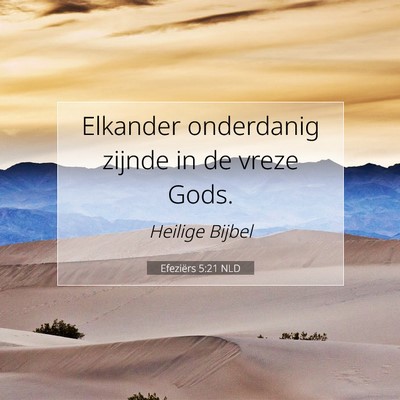 Picture 07 - Efeziërs 5:21 NLD - Elkander onderdanig zijnde in de vreze - Bible Verse Picture