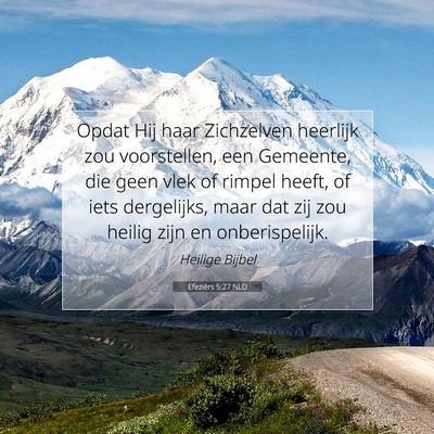 Picture 07 - Efeziërs 5:27 NLD - Opdat Hij haar Zichzelven heerlijk zou - Bible Verse Picture