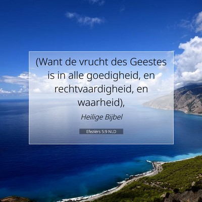 Picture 07 - Efeziërs 5:9 NLD - (Want de vrucht des Geestes is in alle - Bible Verse Picture