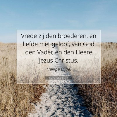 Picture 07 - Efeziërs 6:23 NLD - Vrede zij den broederen, en liefde met geloof, - Bible Verse Picture