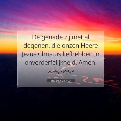 Picture 07 - Efeziërs 6:24 NLD - De genade zij met al degenen, die onzen Heere - Bible Verse Picture